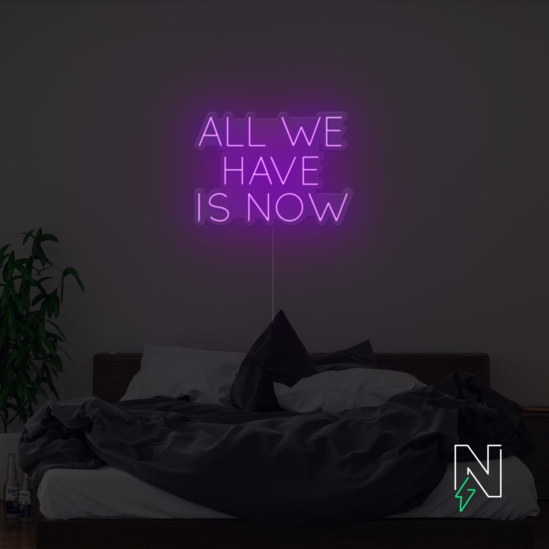 All We Have Is Now Neon Sign