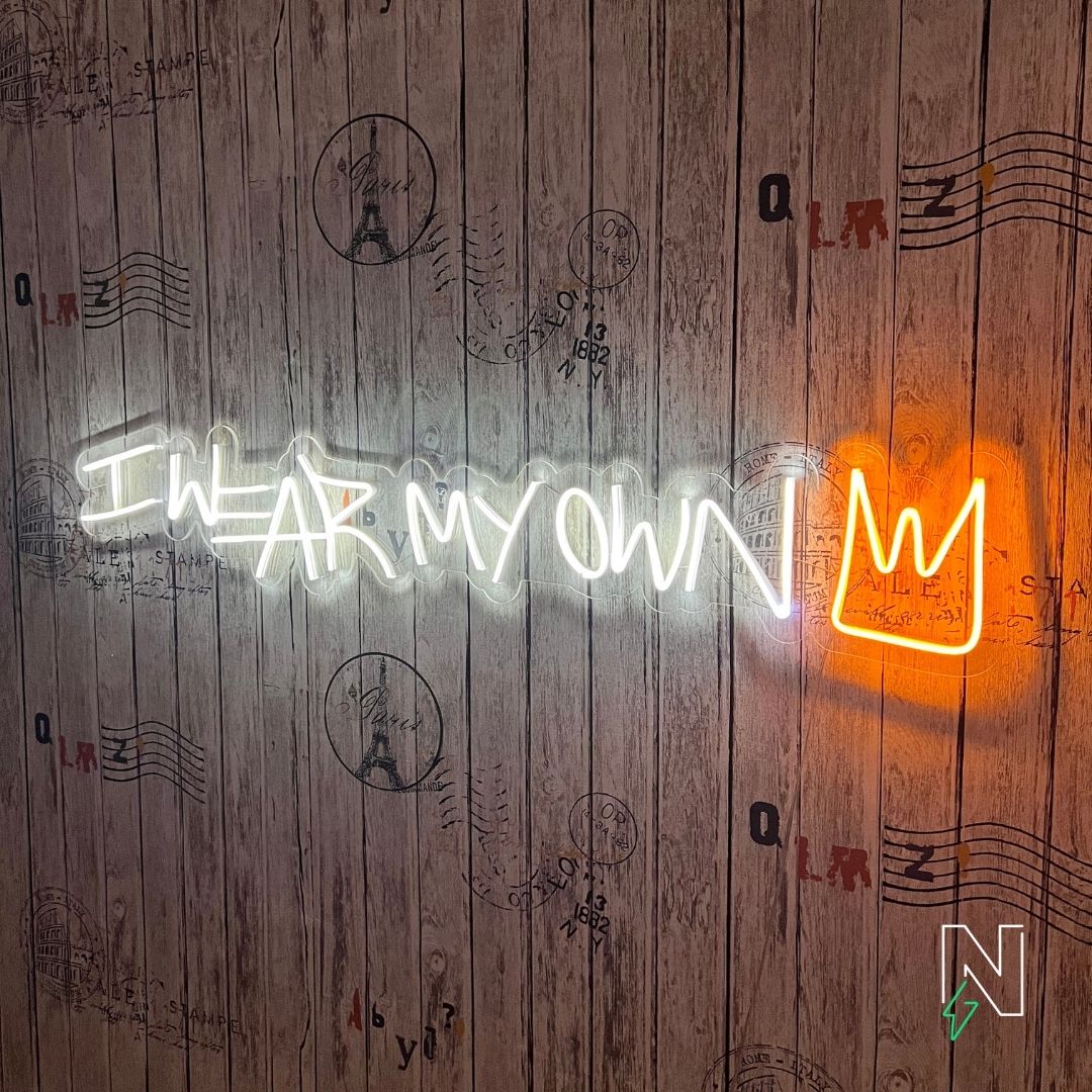 I Wear My Own Crown Neon Sign